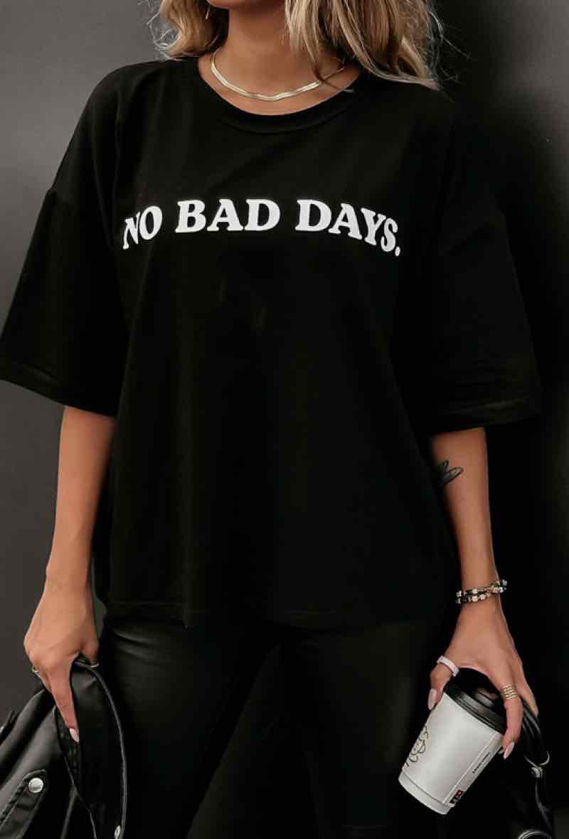 T-Shirt NO BAD DAYS - Black or White